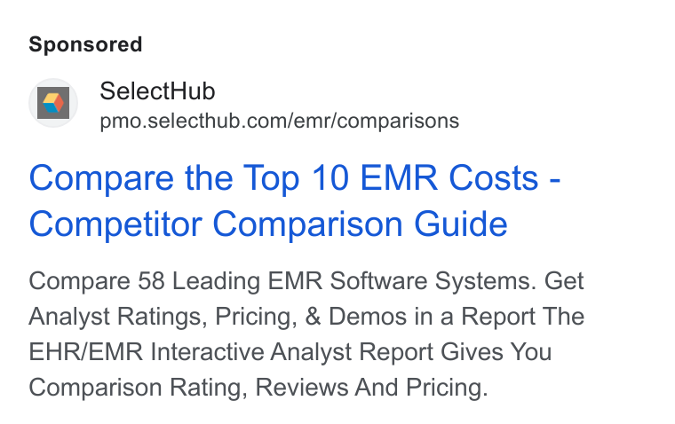 SelectHub ad on Google Ads: Compare the Top 10 EMR Costs - Competitor Comparison Guide Compare 58 Leading EMR Software Systems. Get Analyst Ratings, Pricing, & Demos in a Report The EHR/EMR Interactive Analyst Report Gives You Comparison Rating, Reviews And Pricing.
