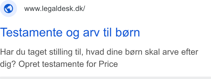 Legaldesk.dk ad on Google Ads: Testamente og arv til bern Har du taget stilling til, hvad dine bern skal arve efter dig? Opret testamente for Price