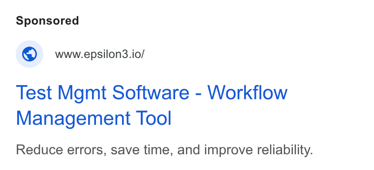 Epsilon3 ad on Google Ads: © wwwepsilon3.io/ Test Mgmt Software - Workflow Management Tool Reduce errors, save time, and improve reliability.