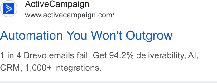 ActiveCampaign ad on Google Ads: Automation You Won't Outgrow 1 in 4 Brevo emails fail. Get 94.2% deliverability, Al, CRM, 1,000+ integrations.