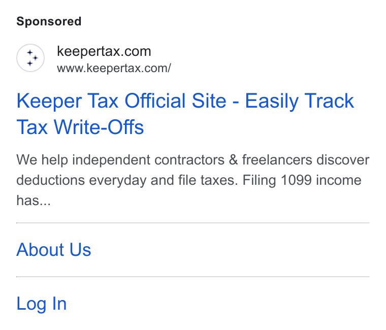 Keeper ad on Google Ads: www.keepertax.com/ Keeper Tax Official Site - Easily Track Tax Write-Offs We help independent contractors & freelancers discover deductions everyday and file taxes. Filing 1099 income has... About Us Log In
