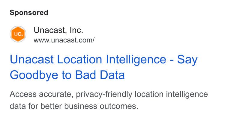 Unacast ad on Google Ads: Unacast Location Intelligence - Say Goodbye to Bad Data Access accurate, privacy-friendly location intelligence data for better business outcomes.