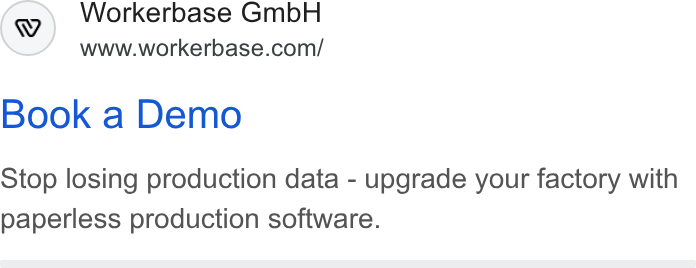 Workerbase ad on Google Ads: Book a Demo Stop losing production data - upgrade your factory with paperless production software.