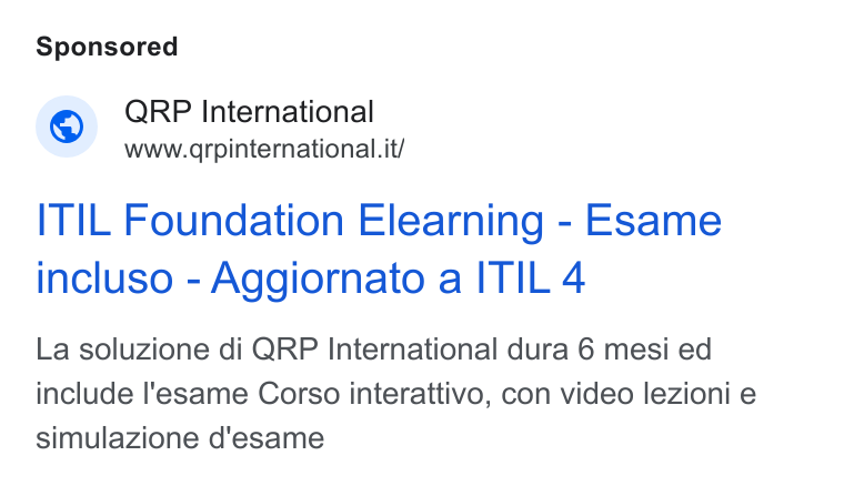aNewSpring ad on Google Ads: ITIL Foundation Elearning - Esame incluso - Aggiornato a ITIL 4 La soluzione di QRP International dura 6 mesi ed include l'esame Corso interattivo, con video lezioni e simulazione d'esame