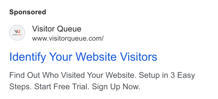 Visitor Queue ad on Google Ads: Identify Your Website Visitors Find Out Who Visited Your Website. Setup in 3 Easy Steps. Start Free Trial. Sign Up Now.