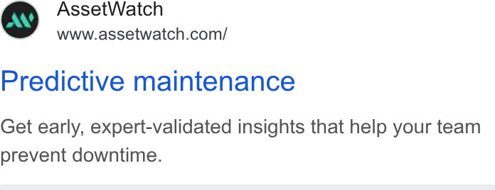 AssetWatch ad on Google Ads: Predictive maintenance Get early, expert-validated insights that help your team prevent downtime.