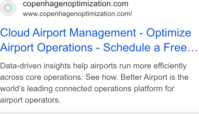 Copenhagen Optimization ad on Google Ads: www.copenhagenoptimization.com/ Cloud Airport Management - Optimize Airport Operations - Schedule a Free... Data-driven insights help airports run more efficiently across core operations. See how. Better Airport is the world’s leading connected operations platform for airport operators.