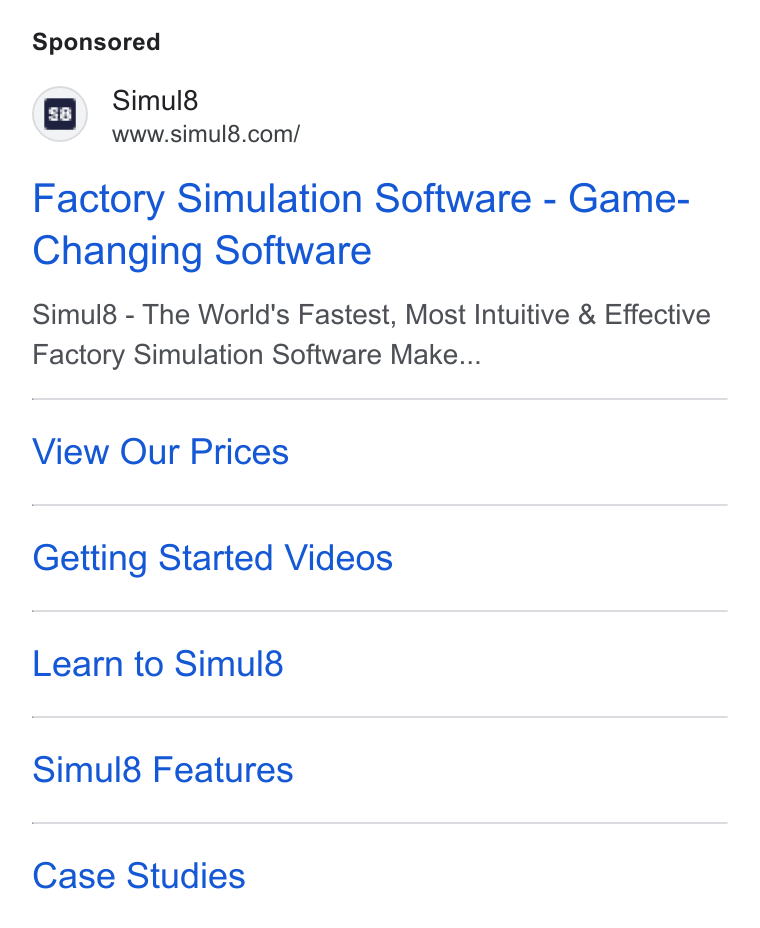 Simul8 ad on Google Ads: Factory Simulation Software - Game- Changing Software Simul8 - The World's Fastest, Most Intuitive & Effective Factory Simulation Software Make... View Our Prices Getting Started Videos Learn to Simul8 Simul8 Features Case Studies