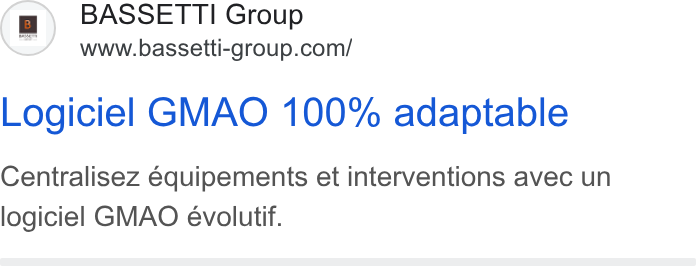 BASSETTI France ad on Google Ads: Logiciel GMAO 100% adaptable Centralisez equipements et interventions avec un logiciel GMAO évolutif.