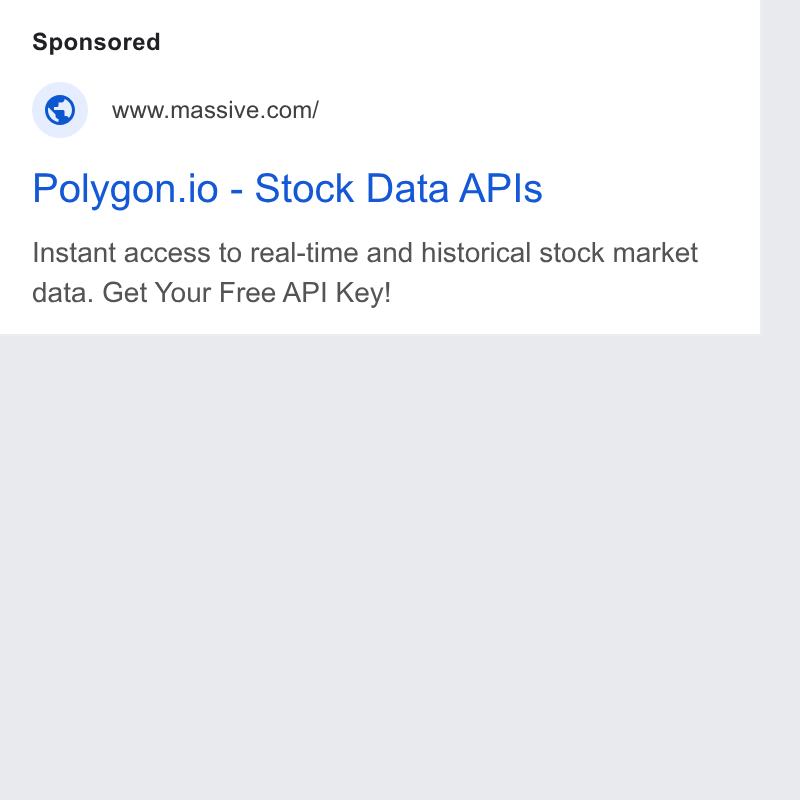 Polygon.io ad on Google Ads: Polygon.io - Stock Data APIs Instant access to real-time and historical stock market data. Get Your Free API Key!