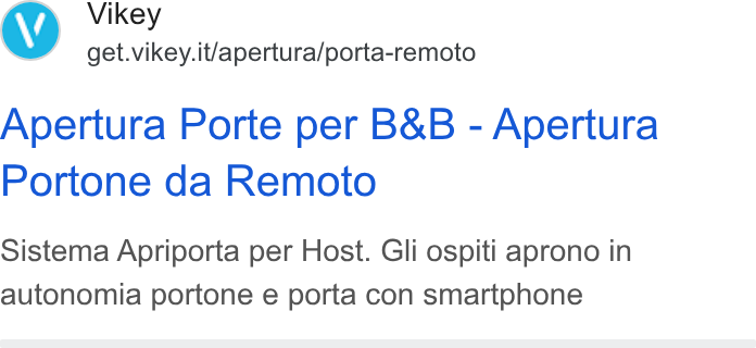 Vikey ad on Google Ads: Apertura Porte per B& B - Apertura Portone da Remoto Sistema Apriporta per Host. Gli ospiti aprono in autonomia portone e porta con smartphone