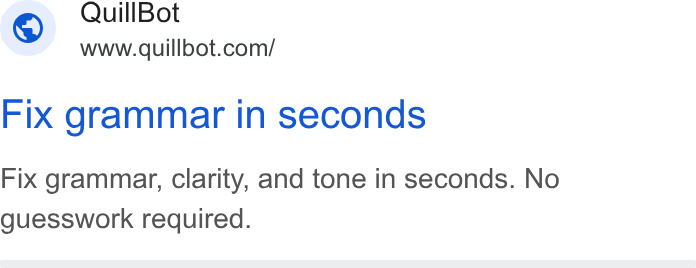 QuillBot ad on Google Ads: Fix grammar in seconds Fix grammar, clarity, and tone in seconds. No guesswork required.
