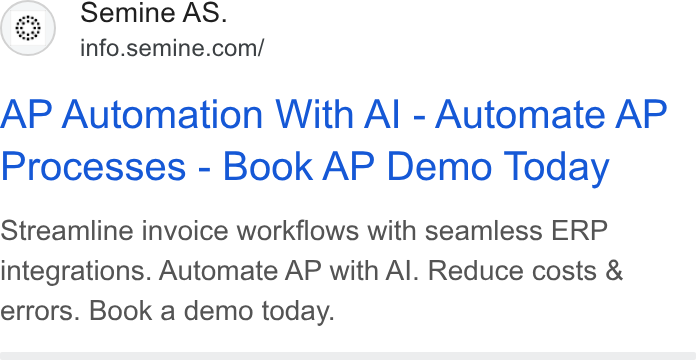 Semine ad on Google Ads: AP Automation With Al - Automate AP Processes - Book AP Demo Today Streamline invoice workflows with seamless ERP integrations. Automate AP with Al. Reduce costs & errors. Book a demo today.
