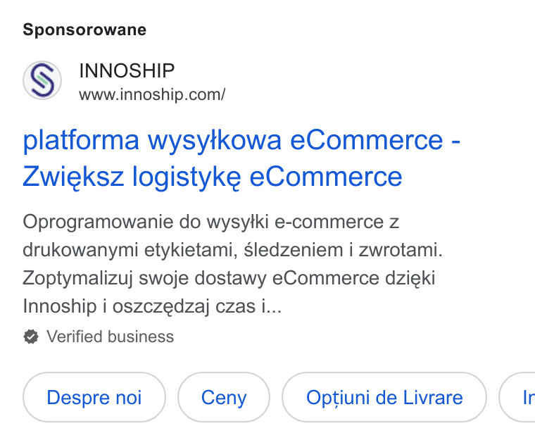 Innoship ad on Google Ads: Sponsorowane platforma wysytkowa e Commerce - Zwieksz logistyke e Commerce Oprogramowanie do wysylki e-commerce z drukowanymi etykietami, sledzeniem i zwrotami. Zoptymalizuj swoje dostawy e Commerce dzieki Innoship i oszczedzaj czas i... Verified business