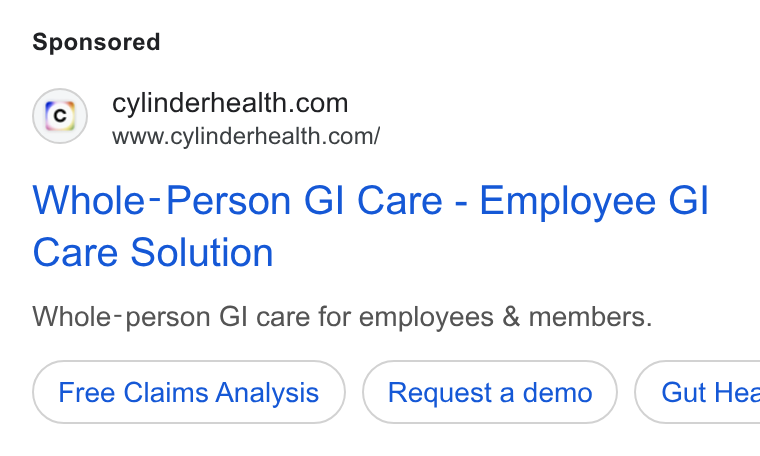 Cylinder ad on Google Ads: www.cylinderhealth.com/ Whole-Person GI Care - Employee GI Care Solution Whole- person GI care for employees & members. Free Claims Analysis Request a demo } ( Gut Hee