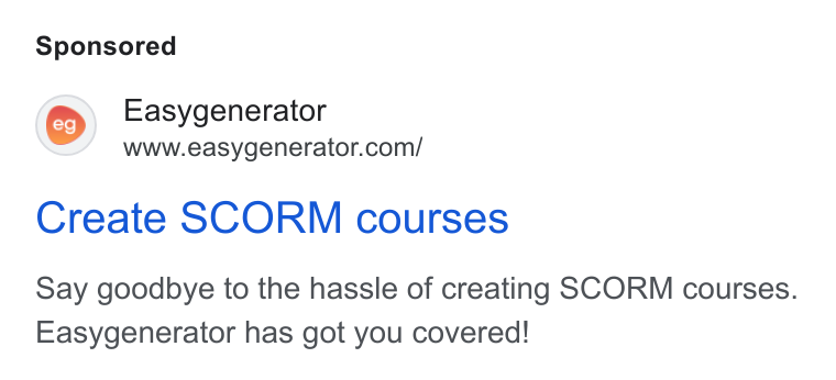 Easygenerator ad on Google Ads: Create SCORM courses Say goodbye to the hassle of creating SCORM courses. Easygenerator has got you covered!