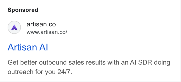 Artisan ad on Google Ads: www.artisan.co/ Artisan Al Get better outbound sales results with an Al SDR doing outreach for you 24/7.