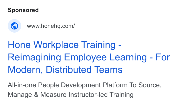 Hone ad on Google Ads: Hone Workplace Training - Reimagining Employee Learning - For Modern, Distributed Teams All-in-one People Development Platform To Source, Manage & Measure Instructor-led Training