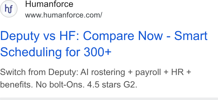 Humanforce ad on Google Ads: Deputy vs HF: Compare Now - Smart Scheduling for 300+ Switch from Deputy: Al rostering + payroll + HR + benefits. No bolt-Ons. 4.5 stars G2.