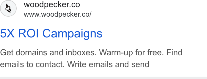 Woodpecker.co ad on Google Ads: www.woodpecker.co/ o X ROI Campaigns Get domains and inboxes. Warm-up for free. Find emails to contact. Write emails and send