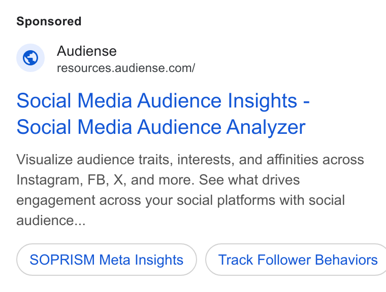 Audiense ad on Google Ads: Social Media Audience Insights - Social Media Audience Analyzer Visualize audience traits, interests, and affinities across Instagram, FB, X, and more. See what drives engagement across your social platforms with social audience... SOPRISM Meta Insights } ( Track Follower Behaviors