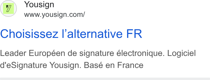 Yousign ad on Google Ads: Choisissez l'alternative FR Leader Européen de signature électronique. Logiciel d'e Signature Yousign. Basé en France