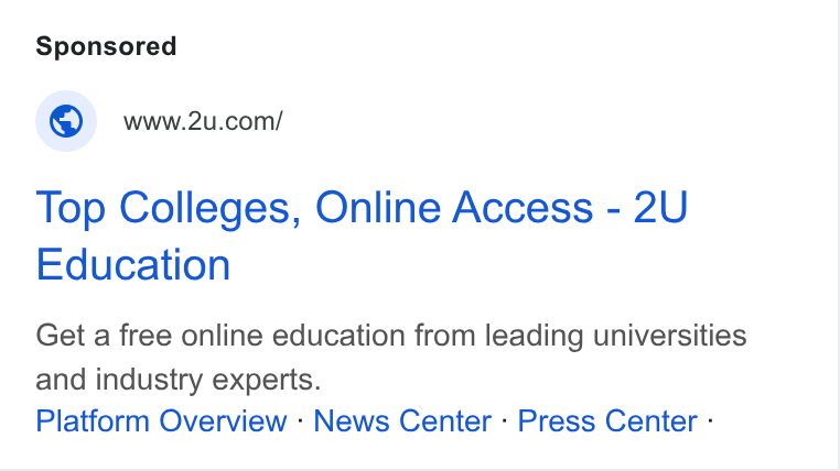 2U ad on Google Ads: Top Colleges, Online Access - 2U Education Get a free online education from leading universities and industry experts. Platform Overview - News Center : Press Center -