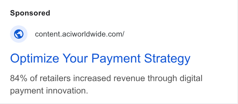 ACI Worldwide ad on Google Ads: Optimize Your Payment Strategy 84% of retailers increased revenue through digital payment innovation.