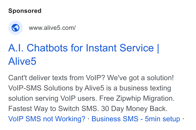 Alive5 ad on Google Ads: A.|. Chatbots for Instant Service | Alive5 Cant't deliver texts from Vo IP? We've got a solution! Vo IP-SMS Solutions by Alive5 is a business texting solution serving Vo IP users. Free Zipwhip Migration. Fastest Way to Switch SMS. 30 Day Money Back. Vo IP SMS not Working? - Business SMS - 5min setup -