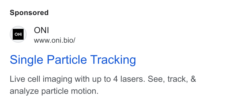 ONI ad on Google Ads: Ey ONI www.oni.bio/ Single Particle Tracking Live cell imaging with up to 4 lasers. See, track, & analyze particle motion.