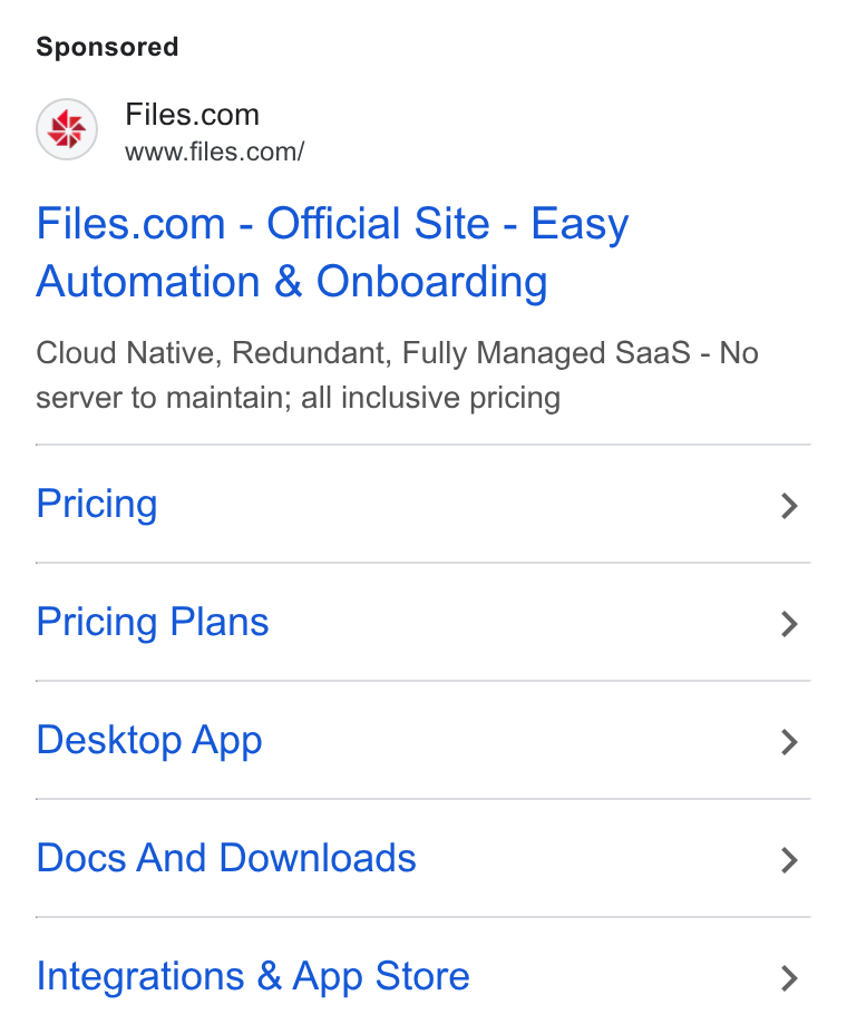 Files.com ad on Google Ads: www.files.com/ Files.com - Official Site - Easy Automation & Onboarding Cloud Native, Redundant, Fully Managed Saa S - No server to maintain; all inclusive pricing Pricing Pricing Plans Desktop App Docs And Downloads Integrations & App Store