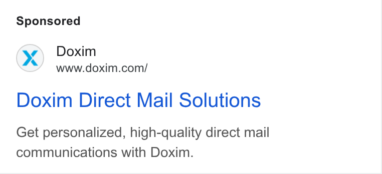 Doxim ad on Google Ads: Doxim Direct Mail Solutions Get personalized, high-quality direct mail communications with Doxim.