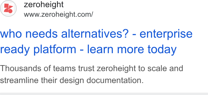 zeroheight ad on Google Ads: who needs alternatives? - enterprise ready platform - learn more today Thousands of teams trust zeroheight to scale and streamline their design documentation.