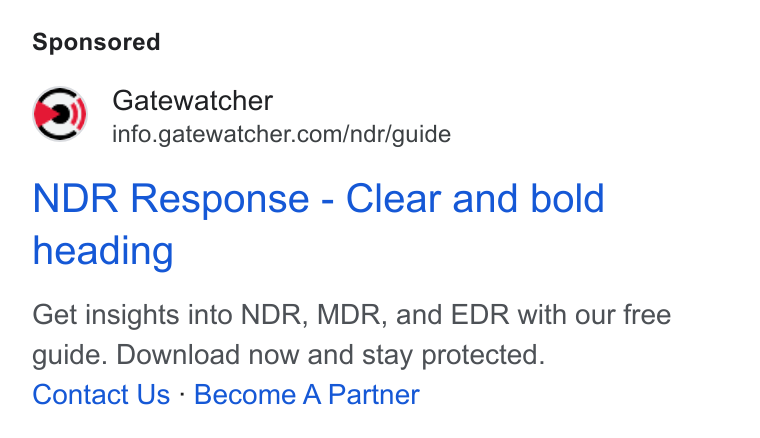 GATEWATCHER ad on Google Ads: NDR Response - Clear and bold heading Get insights into NDR, MDR, and EDR with our free guide. Download now and stay protected. Contact Us - Become A Partner