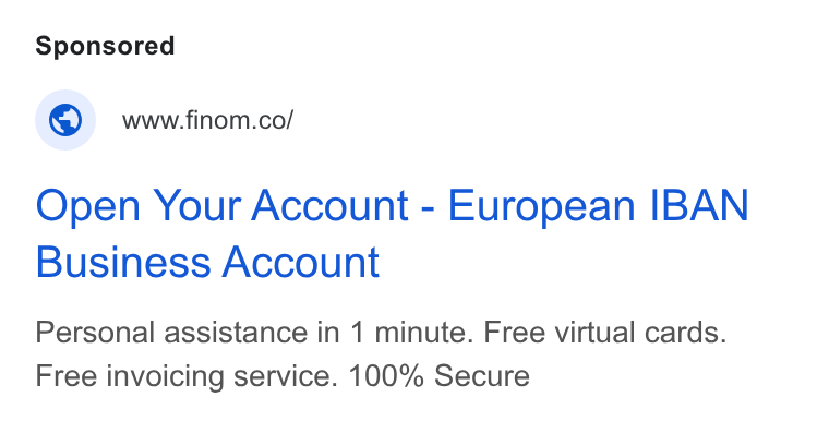 Finom ad on Google Ads: Open Your Account - European IBAN Business Account Personal assistance in 1 minute. Free virtual cards. Free invoicing service. 100% Secure