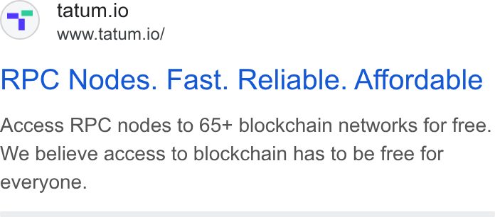 Tatum ad on Google Ads: tatum.io www.tatum.io/ RPC Nodes. Fast. Reliable. Affordable Access RPC nodes to 65+ blockchain networks for free. We believe access to blockchain has to be free for everyone.