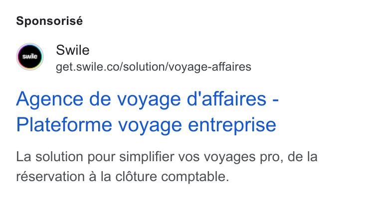 Swile ad on Google Ads: Sponsorisé Agence de voyage d'affaires - Plateforme voyage entreprise La solution pour simplifier vos voyages pro, de la reservation a la cloture comptable.