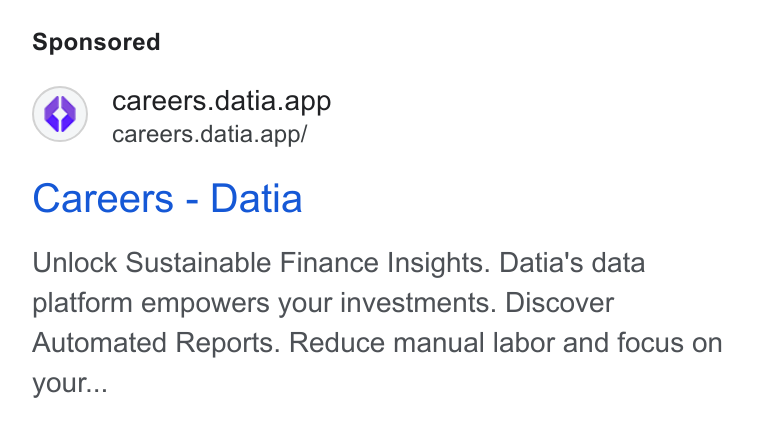 Datia ad on Google Ads: ©) careers.datia.app careers.datia.app/ Careers - Datia Unlock Sustainable Finance Insights. Datia's data platform empowers your investments. Discover Automated Reports. Reduce manual labor and focus on your...