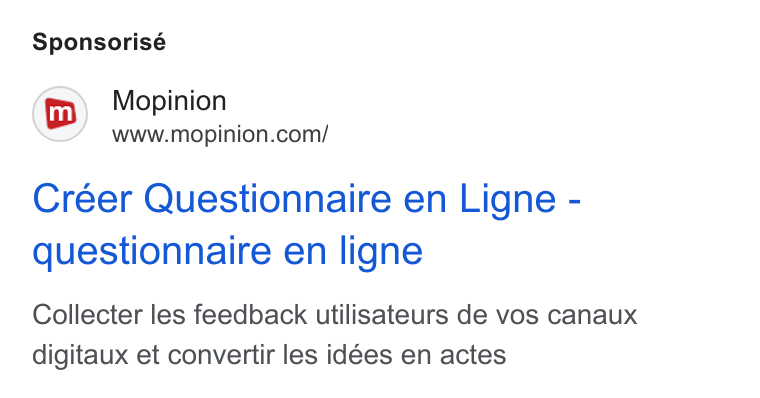 Mopinion ad on Google Ads: Sponsorisé Créer Questionnaire en Ligne - questionnaire en ligne Collecter les feedback utilisateurs de vos canaux digitaux et convertir les idées en actes