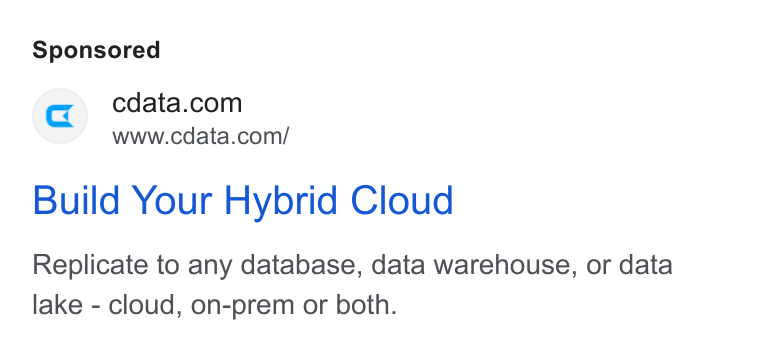 CData ad on Google Ads: www.cdata.com/ Build Your Hybrid Cloud Replicate to any database, data warehouse, or data lake - cloud, on-prem or both.