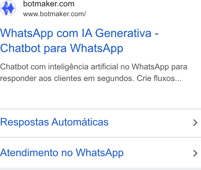 Botmaker ad on Google Ads: www.botmaker.com/ Whats App com IA Generativa - Chatbot para Whats App Chatbot com inteligéncia artificial no Whats App para responder aos clientes em segundos. Crie fluxos... Respostas Automaticas Atendimento no Whats App