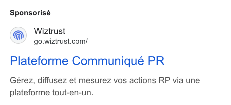 Wiztrust ad on Google Ads: Sponsorisé Plateforme Communique PR Gérez, diffusez et mesurez vos actions RP via une plateforme tout-en-un.