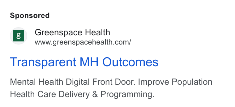 Greenspace Health ad on Google Ads: Transparent MH Outcomes Mental Health Digital Front Door. Improve Population Health Care Delivery & Programming.