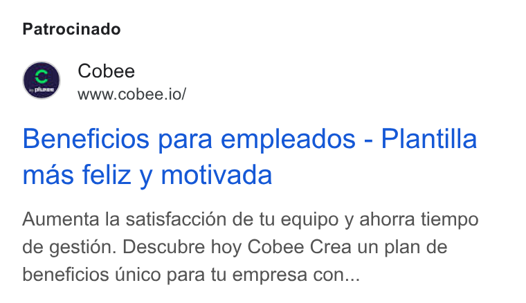 Cobee ad on Google Ads: Patrocinado Cobee www.cobee.io/ Beneficios para empleados - Plantilla mas feliz y motivada Aumenta la satisfaccién de tu equipo y ahorra tiempo de gesti6n. Descubre hoy Cobee Crea un plan de beneficios Unico para tu empresa con...