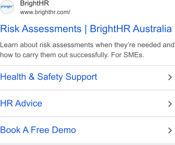 BrightHR ad on Google Ads: Risk Assessments | Bright HR Australia Learn about risk assessments when they’re needed and how to carry them out successfully. For SMEs. Health & Safety Support > HR Advice > Book A Free Demo >
