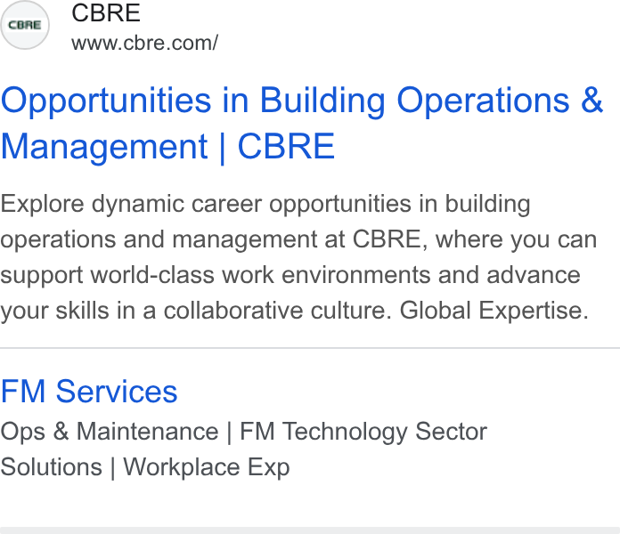 CBRE Group ad on Google Ads: Opportunities in Building Operations & Management | CBRE Explore dynamic career opportunities in building operations and management at CBRE, where you can support world-class work environments and advance your skills in a collaborative culture. Global Expertise. FM Services Ops & Maintenance | FM Technology Sector Solutions | Workplace Exp