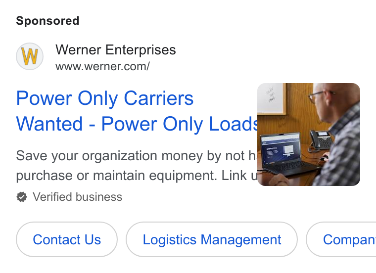 Werner Enterprises ad on Google Ads: Power Only Carriers | Wanted - Power Only Load Save your organization money by not hf Verified business Contact Us Logistics Management } ( Compan
