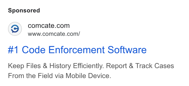 Comcate ad on Google Ads: www.comcate.com/ #1 Code Enforcement Software Keep Files & History Efficiently. Report & Track Cases From the Field via Mobile Device.
