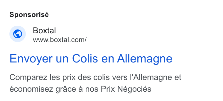 Boxtal ad on Google Ads: Sponsorisé Envoyer un Colis en Allemagne Comparez les prix des colis vers l'Allemagne et economisez grace a nos Prix Négociés