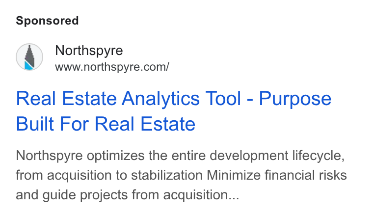 Northspyre ad on Google Ads: Real Estate Analytics Tool - Purpose Built For Real Estate Northspyre optimizes the entire development lifecycle, from acquisition to stabilization Minimize financial risks and guide projects from acquisition...